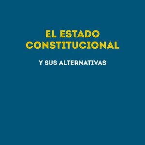 EL Estado constitucional y sus alternativas