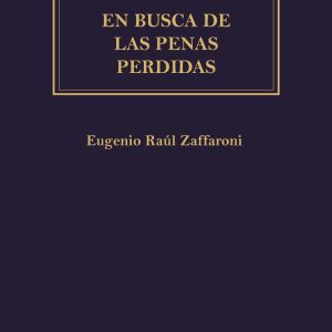En busca de las penas perdidas. Deslegitimización y dogmática jurídico-penal