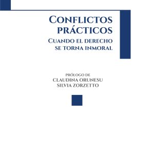 Conflictos prácticos: cuando el derecho se torna inmoral